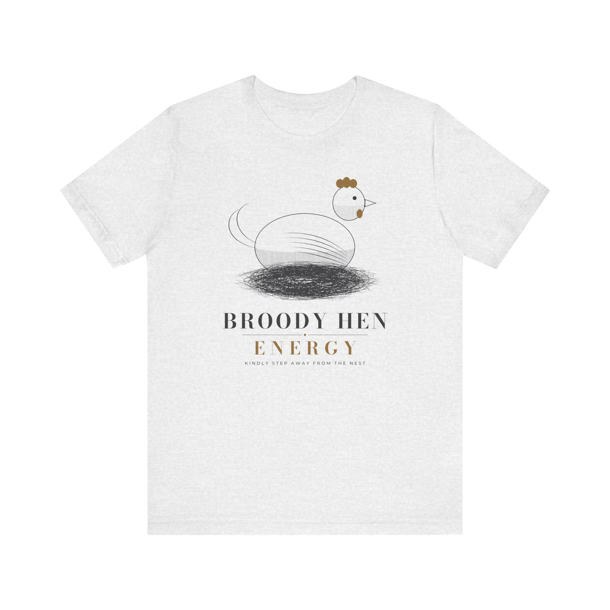 Broody Hen Energy Tee