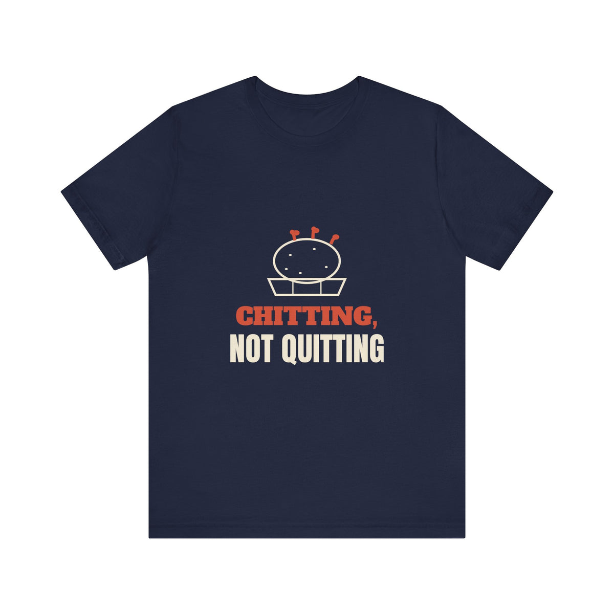 Chitting, Not Quitting Tee