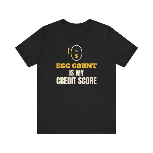 Egg Count Is My Credit Score Tee