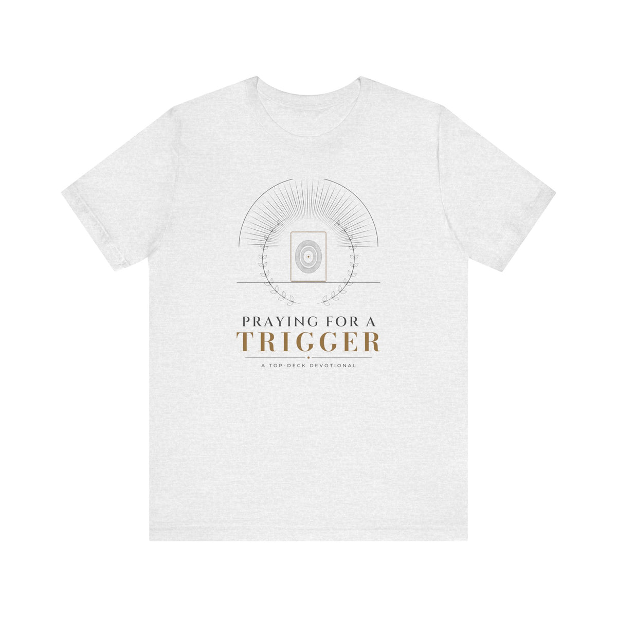 Praying for a Trigger Tee