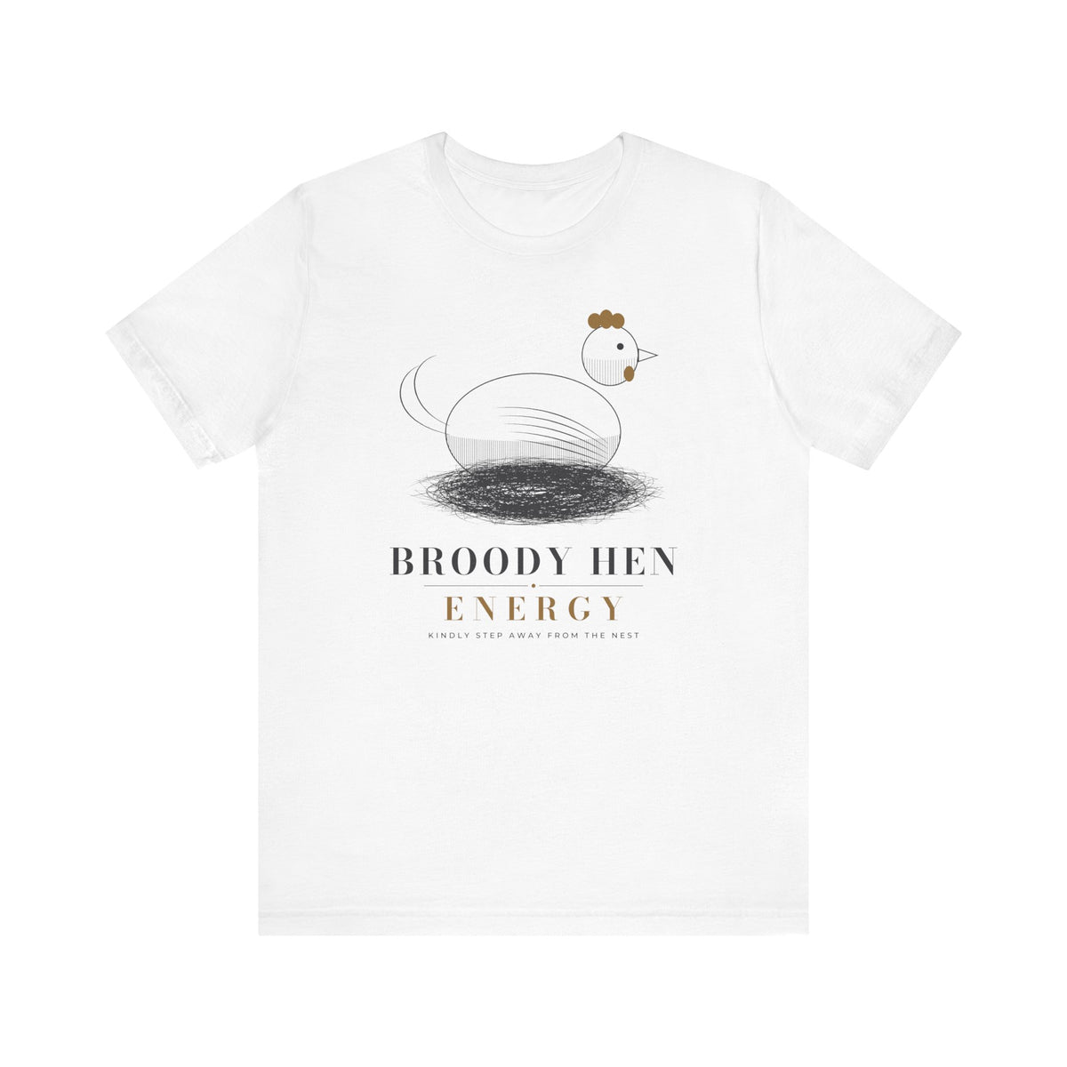 Broody Hen Energy Tee