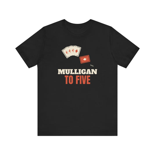 Mulligan To Five Tee