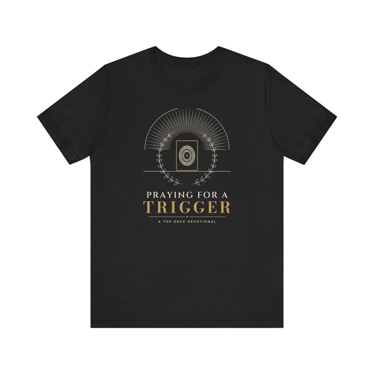 Praying for a Trigger Tee