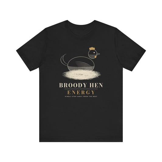 Broody Hen Energy Tee