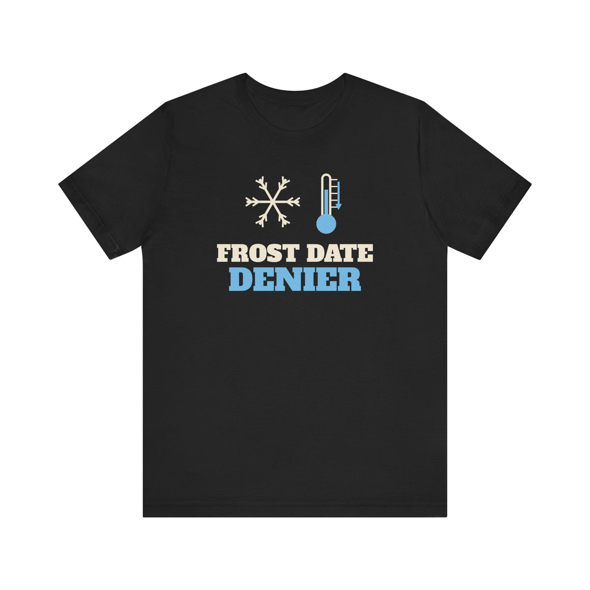 Frost Date Denier Tee