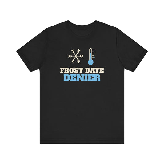 Frost Date Denier Tee
