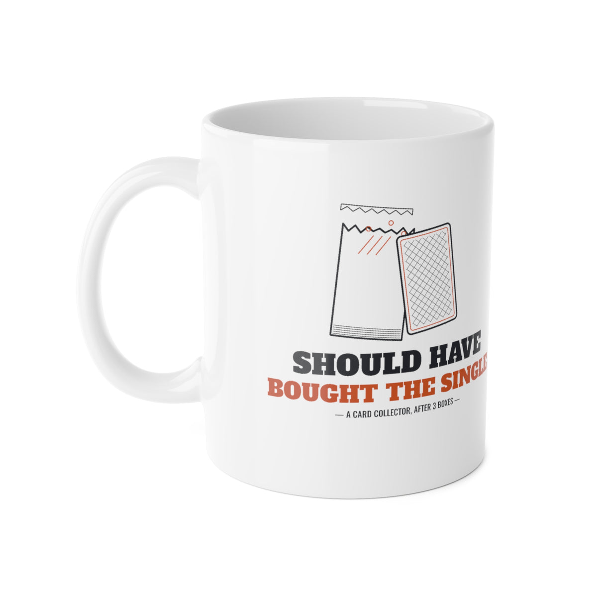 Should Have Bought the Single Mug, Funny Trading Card Collector Coffee Mug, TCG Player Gift, Booster Pack Humor 11 oz Mug