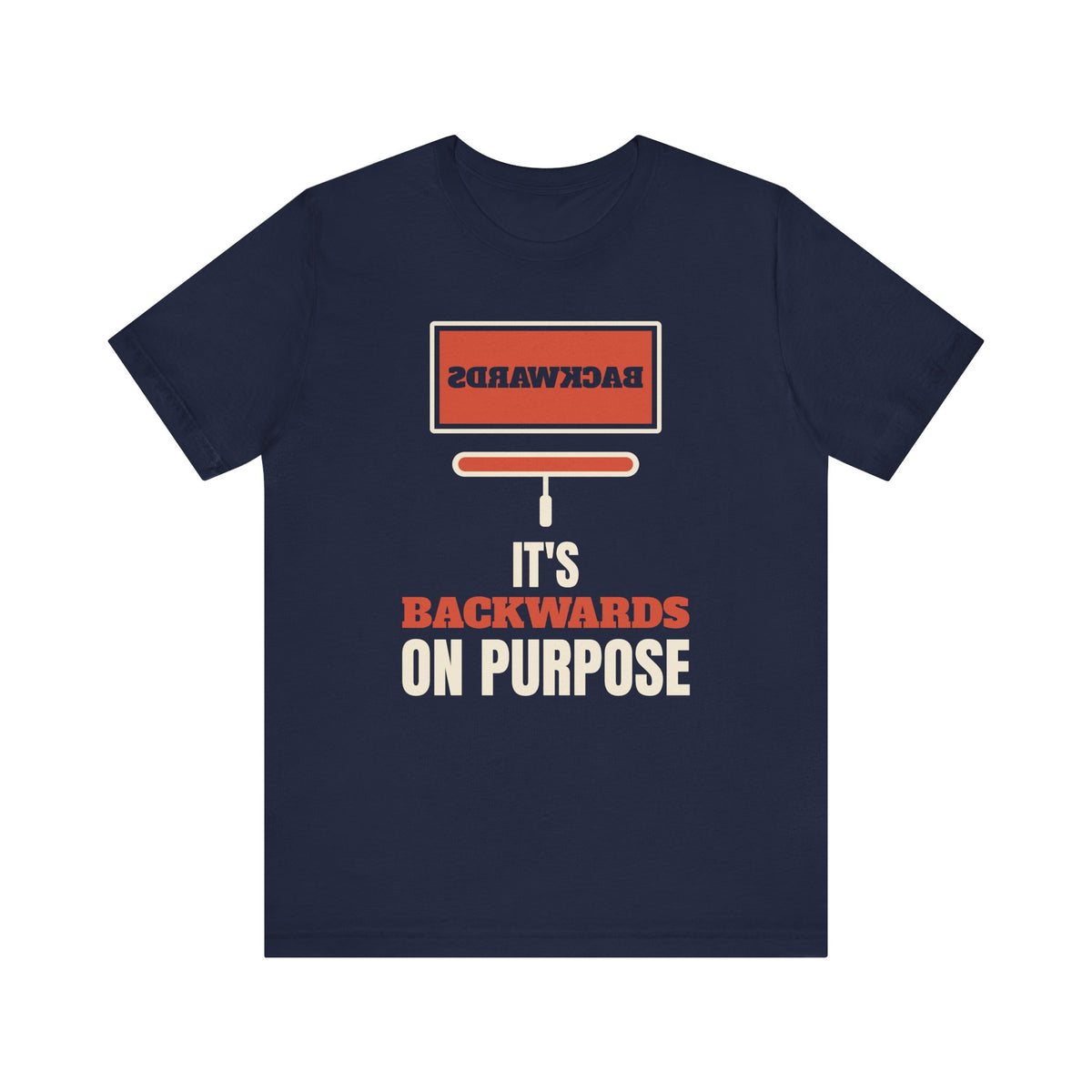 It's Backwards on Purpose Shirt