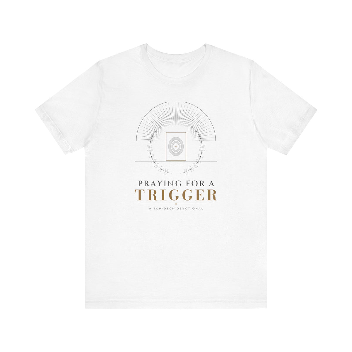 Praying for a Trigger Tee
