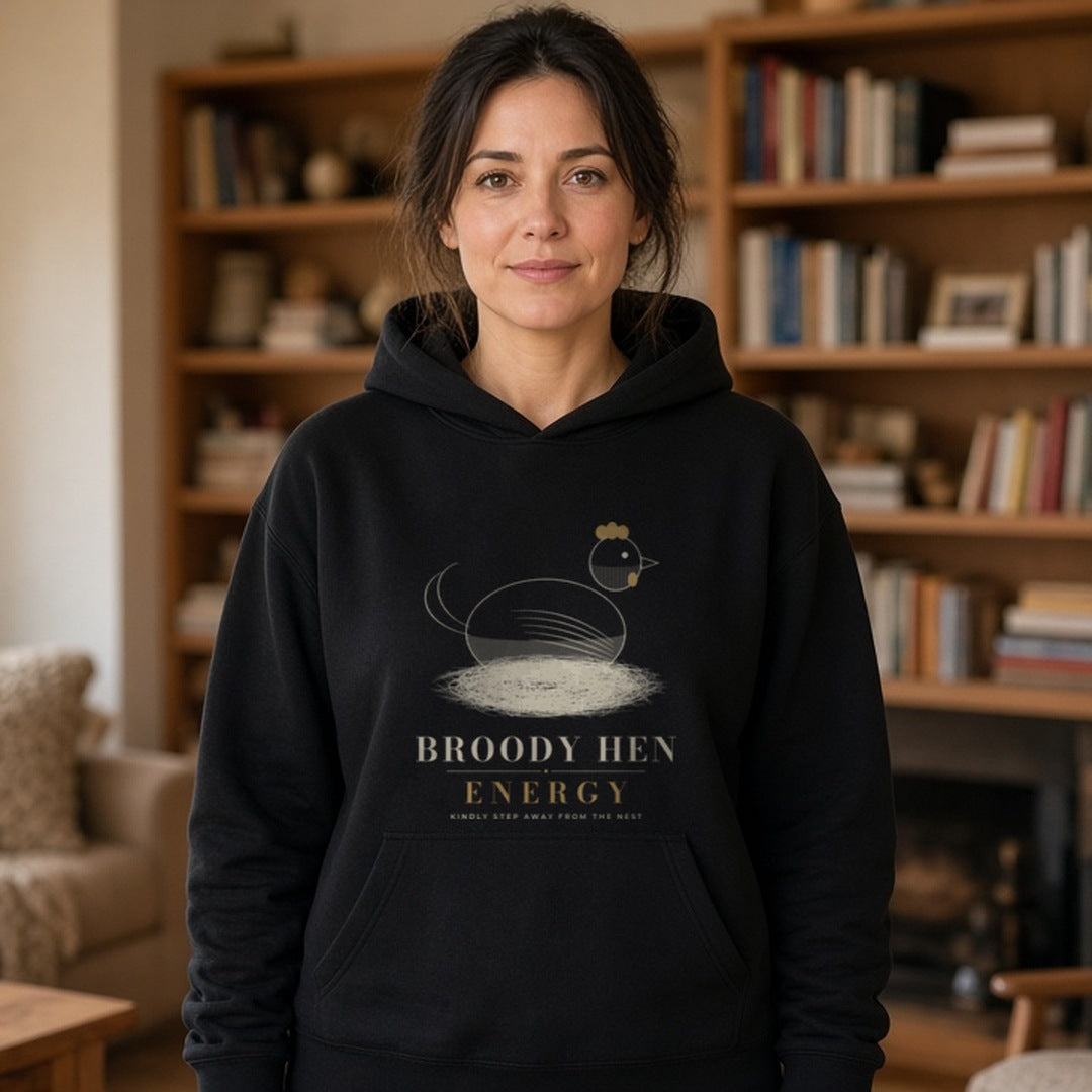 Broody Hen Energy Hoodie